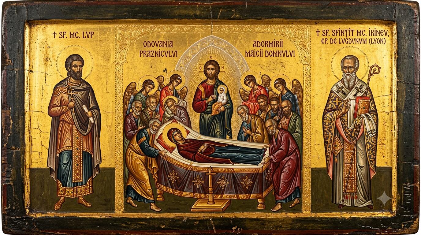 † Sf. Mc. Lup;Sf. Sfințit Mc. Irineu, ep. de Lugdunum (Lyon) - Sfârșitul Praznicului și Cununa Mărturisitorilor: Odovania Adormirii Maicii Domnului și Sfinții Lup și Irineu