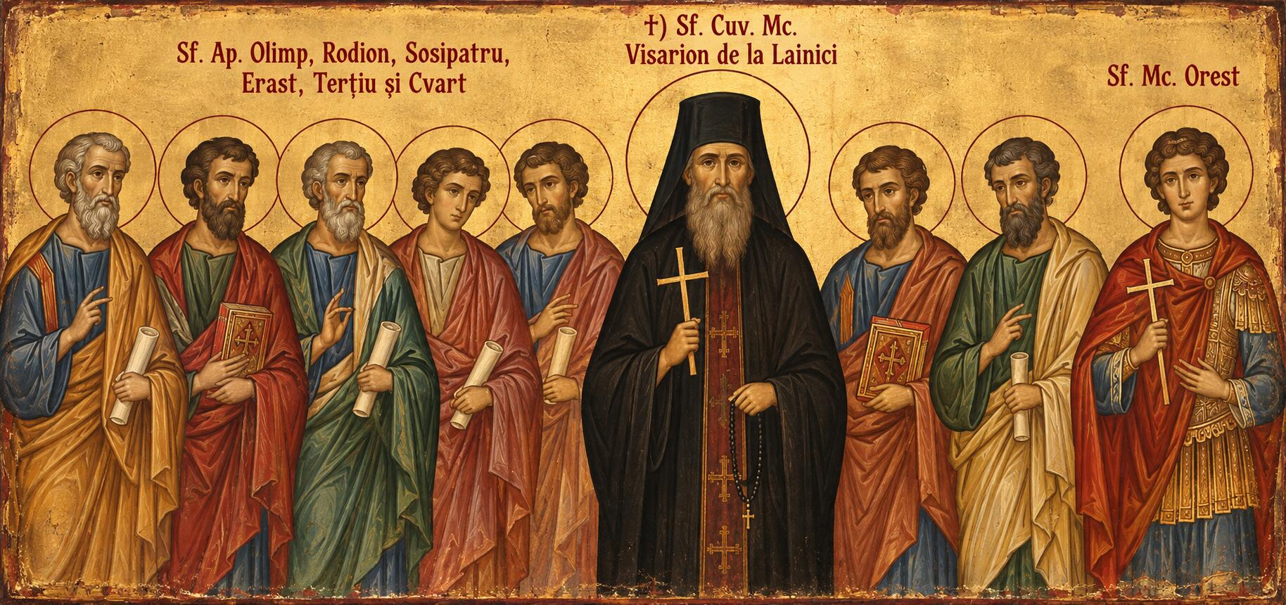 Sf. Ap. Olimp, Rodion, Sosipatru, Erast, Terțiu și Cvart;†) Sf. Cuv. Mc. Visarion de la Lainici;Sf. Mc. Orest
